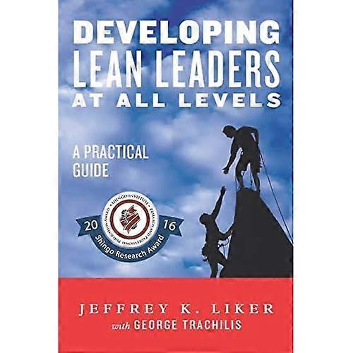 Developing Lean Leaders at all Levels:  A Practical Guide