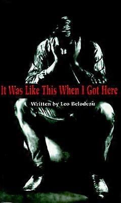 It Was Like This When I Got Here