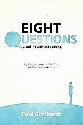 Eight Questions    and the God Who's Asking