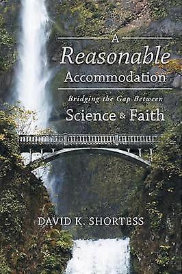 A Reasonable Accommodation Bridging the Gap Between Science and Faith