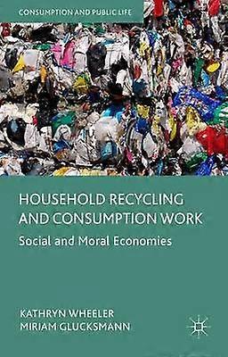 Household Recycling and Consumption Work