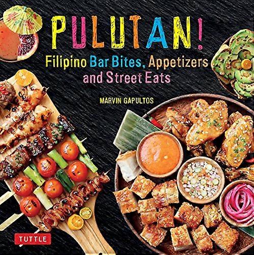 Pulutan! Filipino Bar Bites Appetizers and Street Eats: (Filipino Cookbook with over 60 Easy to Make Recipes)