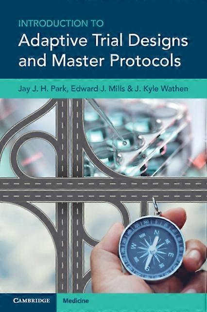Introduction To Adaptive Trial Designs And Master Protocols by Wathen & J. Kyle Cytel & Cambridge & Massachusetts Paperback Book