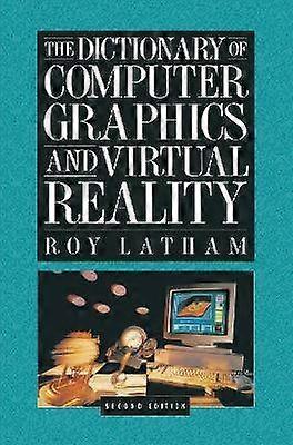 The Dictionary of Computer Graphics and Virtual Reality