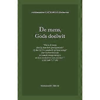 De Mens Gods Doelwit Wat Is De Mens Dat Gij Hem Hebt Grootgemaakt. Job 7 - Archim. Zacharias Zacharou - Paperback - en Book