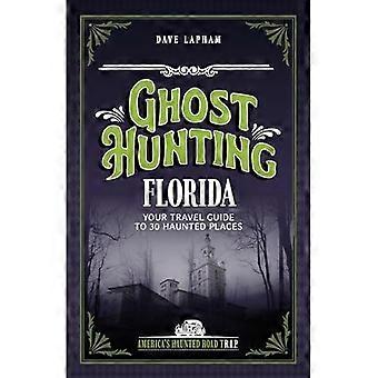 Ghost Hunting Florida: uw reisgids voor 31 spookachtige plaatsen