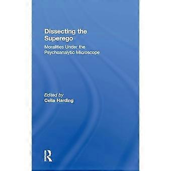 Dissecting the Superego Moralities Under the Psychoanalytic Microscope