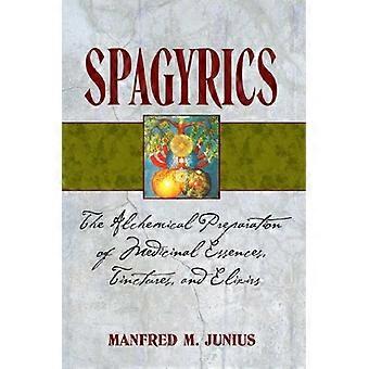 Spagyrics The Alchemical Preparation of Medicinal Essences Tinctures and Elixirs