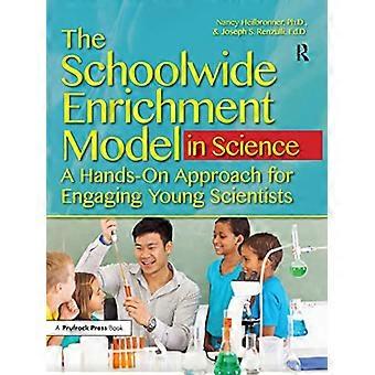 The Schoolwide Enrichment Model in Science A Hands On Approach for Engaging Young Scientists