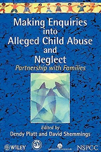 Making Enquiries into Alleged Child Abuse and Neglect: Partnership with Families