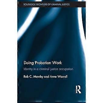 Fare il lavoro di libertà vigilata: identità in un'occupazione di giustizia penale (Routledge Frontiers of Criminal Justice)