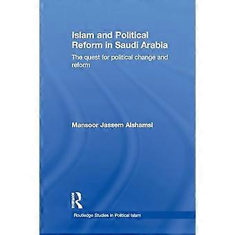 L'islam et la réforme politique en Arabie saoudite : la quête du changement et de la réforme politiques (Études Routledge sur l'islam politique)
