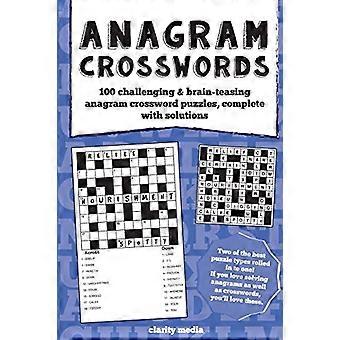 Crucigramas de anagramas: una combinación única de dos tipos de rompecabezas desafiantes; los rompecabezas de anagramas brindarán horas de diversión y muchas actividades que estimularán el cerebro.