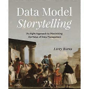 Data Model Storytelling: Ein - agiler Ansatz zur Maximierung des Wertes von - Datenmanagement