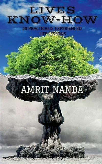Lives Know-how 20 Practically Experienced Life Lessons - Amrit Nanda
