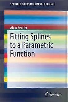 Fitting Splines To A Parametric Function - Alvin Penner - Paperback - English Book - Graphics programming