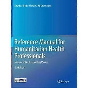 Reference Manual For Humanitarian Health Professionals Missioncraft In Disaster - David A. Bradt - Paperback - en Book