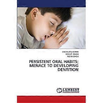 Persistent oral habits menace to developing dentition