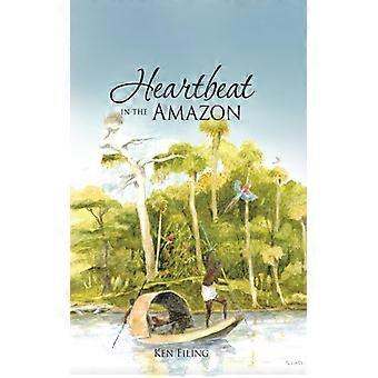 Heartbeat In The Amazon - Ken Filing - Hardcover - English Book - History