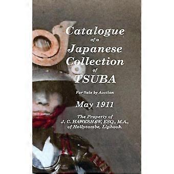 Catalogue Of A Japanese Collection Of Tsuba For By Auction May 1911 - J. C. Hawkshaw - Hardcover - English Book - History