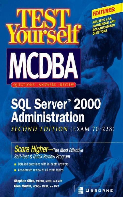 Test Yourself Mcdba Sql Server Tm 2000 Administration Exam 70-228