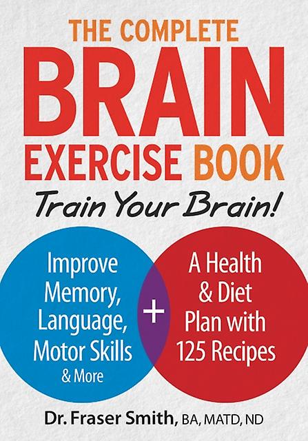 The Complete Brain Exercise Book by Smith & Dr. Fraser & BA & ND Paperback