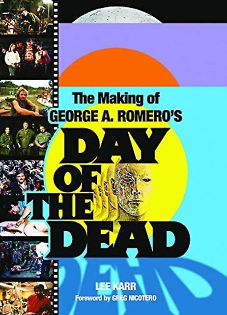 The Making Of George A. Romeros Day Of The Dead by Lee Karr Paperback