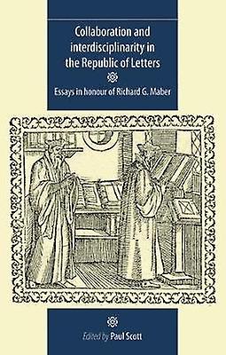 Collaboration And Interdisciplinarity In The Republic Of Letters Hardback Book