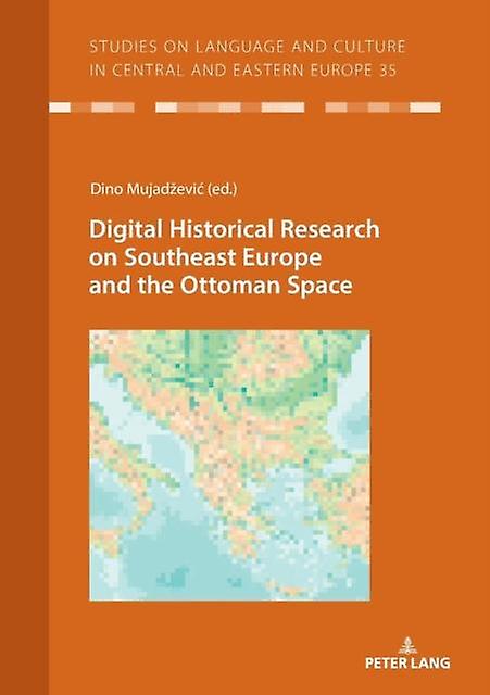 Digital Historical Research On Southeast Europe And The Ottoman Space Paperback Book