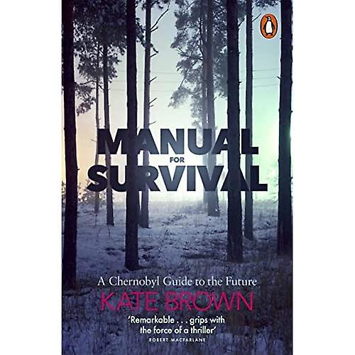 Manual for Survival: A Chernobyl Guide to the Future