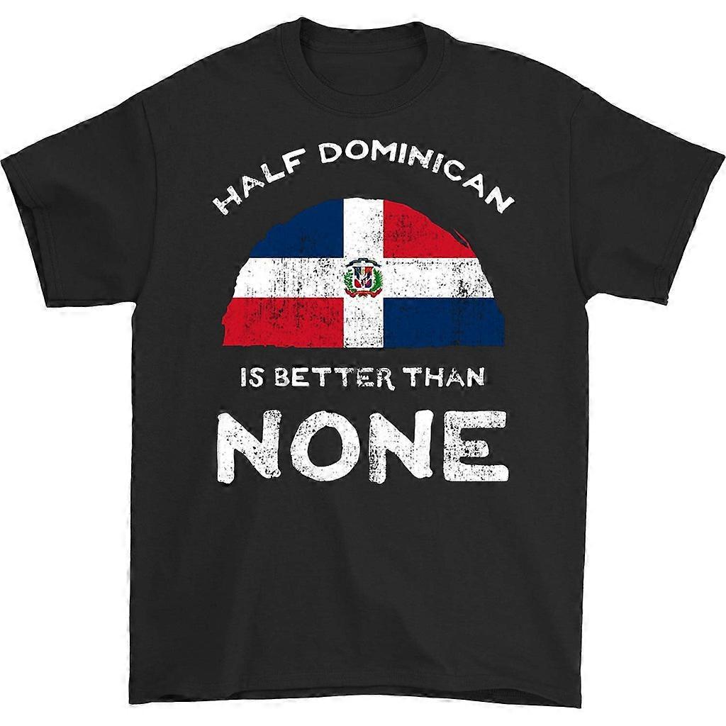 Half Dominican Is Better Than None T-shirt
