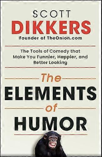 The Elements Of Humor by Scott Dikkers Paperback Book