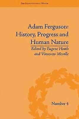 Adam Ferguson: History Progress and Human Nature