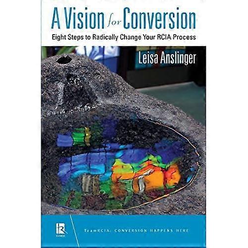 A Vision for Conversion: Eight Steps to Radically Change Your RCIA Process