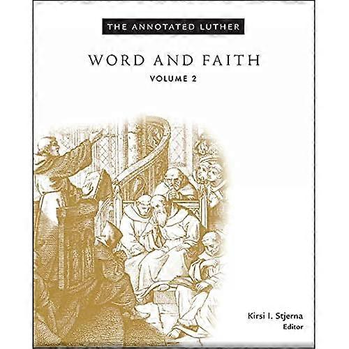 The Annotated Luther: Volume 2: Word and Faith