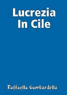 Lucrezia In Cile