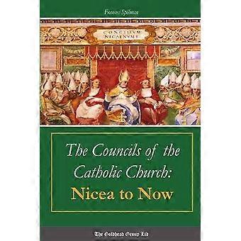 The Councils of the Catholic Church: Nicea to Now