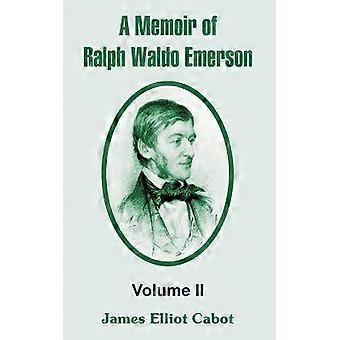 A Memoir of Ralph Waldo Emerson Volume II