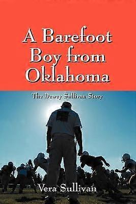 A Barefoot Boy from Oklahoma The Dewey Sullivan Story