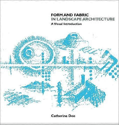 Form and Fabric in Landscape Architecture: A Visual Introduction