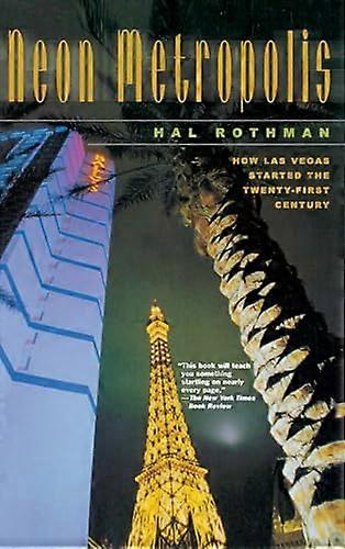 Neon Metropolis: How Las Vegas Started the Twenty First Century