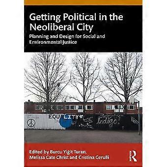 Getting Political In The Neoliberal City Planning And Design For Social And Envi - Taylor & Francis Ltd