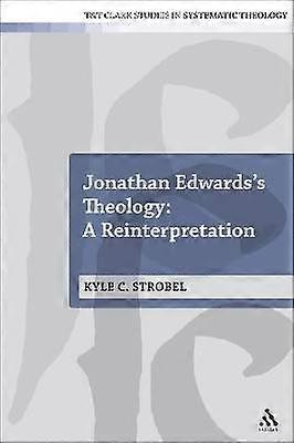 Jonathan Edwards's Theology: A Reinterpretation