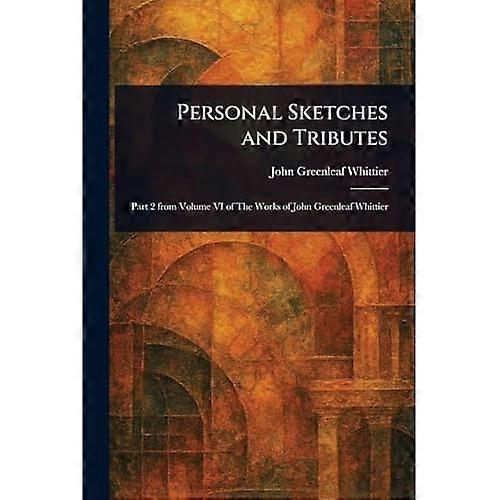 Personal Sketches and Tributes