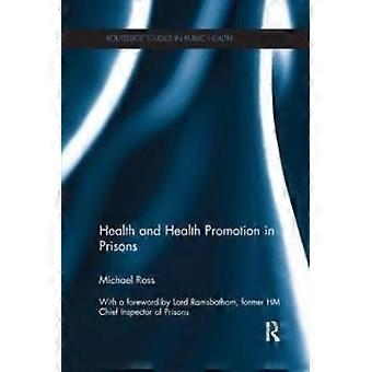 Health And Health Promotion In Prisons - Michael Ross