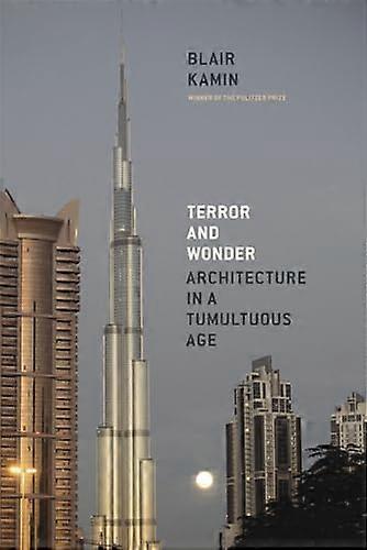 Terror and Wonder: Architecture in a Tumultuous Age