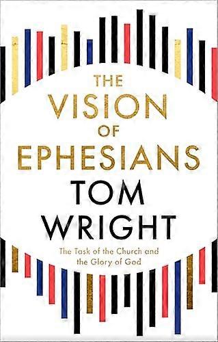 The Vision of Ephesians: The Task of the Church and the Glory of God