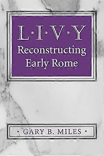 Livy: Reconstructing Early Rome