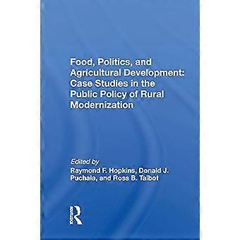 Voedsel, politiek en agrarische ontwikkeling: casestudies in het openbaar beleid inzake plattelandsmodernisering.