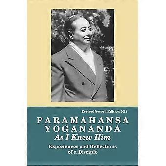 Paramahansa Yogananda : Tel que je l’ai connu -- Expériences, observations et réflexions d’un disciple
